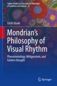 cover of the book  Mondrian's Philosophy of Visual Rhythm: Phenomenology, Wittgenstein, and Eastern thought