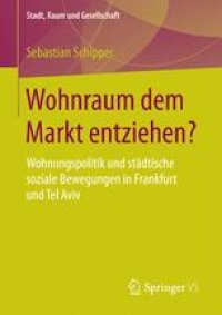 cover of the book Wohnraum dem Markt entziehen?: Wohnungspolitik und städtische soziale Bewegungen in Frankfurt und Tel Aviv