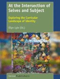 cover of the book  At the Intersection of Selves and Subject: Exploring the Curricular Landscape of Identity