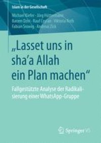 cover of the book „Lasset uns in shaʼa Allah ein Plan machen“: Fallgestützte Analyse der Radikalisierung einer WhatsApp-Gruppe