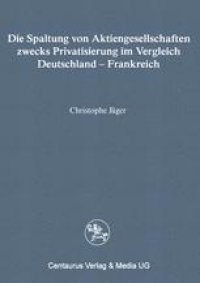 cover of the book Die Spaltung von Aktiengesellschaften zwecks Privatisierung im Vergleich Deutschland — Frankreich