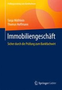 cover of the book Immobiliengeschäft: Sicher durch die Prüfung zum Bankfachwirt