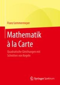 cover of the book  Mathematik à la Carte: Quadratische Gleichungen mit Schnitten von Kegeln