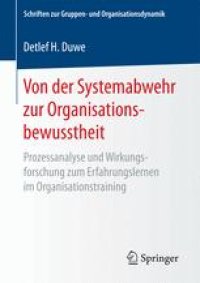 cover of the book Von der Systemabwehr zur Organisationsbewusstheit: Prozessanalyse und Wirkungsforschung zum Erfahrungslernen im Organisationstraining