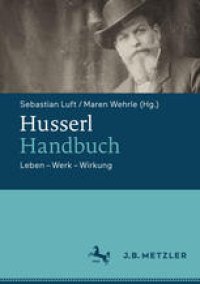 cover of the book Husserl-Handbuch: Leben – Werk – Wirkung