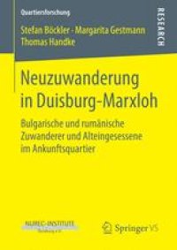 cover of the book Neuzuwanderung in Duisburg-Marxloh: Bulgarische und rumänische Zuwanderer und Alteingesessene im Ankunftsquartier