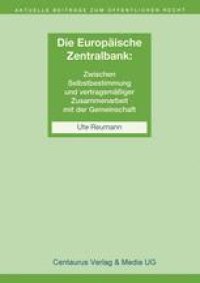 cover of the book Die Europäische Zentralbank: Zwischen Selbstbestimmung und vertragsmäßiger Zusammenarbeit mit der Gemeinschaft