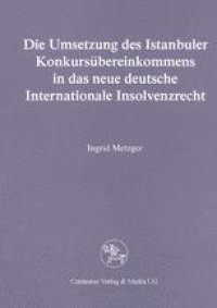 cover of the book Die Umsetzung des Istanbuler Konkursübereinkommens in das neue deutsche Internationale Insolvenzrecht