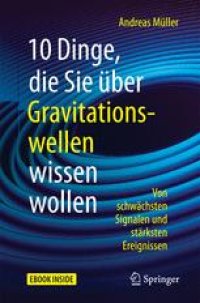 cover of the book  10 Dinge, die Sie über Gravitationswellen wissen wollen: Von schwächsten Signalen und stärksten Ereignissen