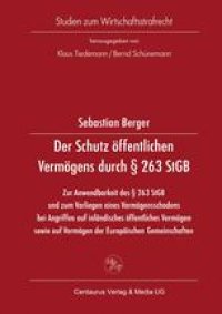 cover of the book Der Schutz öffentlichen Vermögens durch § 263 StGB: Zur Anwendbarkeit des § 263 StGB und zum Vorliegen eines Vermögensschadens bei Angriffen auf inländisches öffentliches Vermögen sowie auf Vermögen der Europäischen Gemeinschaften