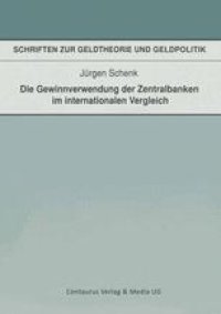 cover of the book Die Gewinnverwendung der Zentralbanken im internationalen Vergleich: Eine liquiditätsanalytische Untersuchung der Zentralbanken der G7 — Staaten und der Schweiz