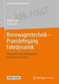 cover of the book Rennwagentechnik - Praxislehrgang Fahrdynamik: Eine praktische Anleitung für Amateure und Profis