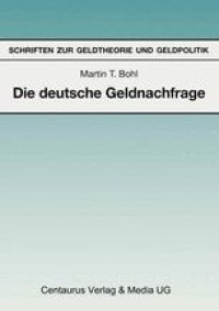 cover of the book Die deutsche Geldnachfrage: Empirische Ergebnisse zu den Eigenschaften von Feedback- und Forward-Looking-Geldnachfragemodellen