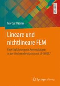 cover of the book  Lineare und nichtlineare FEM: Eine Einführung mit Anwendungen in der Umformsimulation mit LS-DYNA®