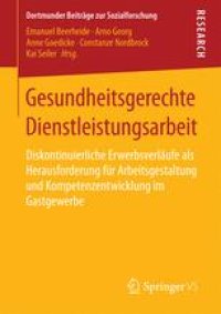 cover of the book Gesundheitsgerechte Dienstleistungsarbeit: Diskontinuierliche Erwerbsverläufe als Herausforderung für Arbeitsgestaltung und Kompetenzentwicklung im Gastgewerbe