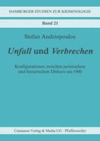 cover of the book Unfall und Verbrechen: Konfigurationen zwischen juristischem und literarischem Diskurs um 1900