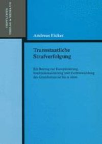 cover of the book Transstaatliche Strafverfolgung: Ein Beitrag zur Europäisierung, Internationalisierung und Fortentwicklung des Grundsatzes ne bis in idem