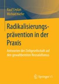 cover of the book Radikalisierungsprävention in der Praxis: Antworten der Zivilgesellschaft auf den gewaltbereiten Neosalafismus