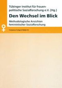 cover of the book Den Wechsel im Blick: Methodologische Ansichten feministischer Sozialforschung