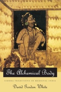 cover of the book The Alchemical Body: Siddha Traditions in Medieval India