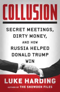 cover of the book Collusion: Secret Meetings, Dirty Money, and How Russia Helped Donald Trump Win