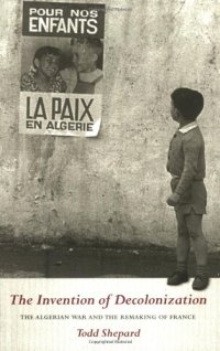 cover of the book The Invention of Decolonization: The Algerian War and the Remaking of France