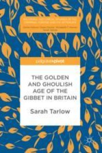 cover of the book  The Golden and Ghoulish Age of the Gibbet in Britain