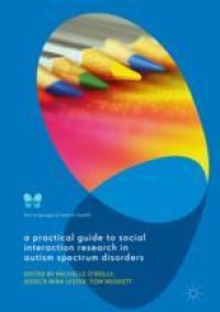 cover of the book  A Practical Guide to Social Interaction Research in Autism Spectrum Disorders