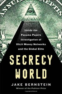 cover of the book Secrecy World: Inside the Panama Papers Investigation of Illicit Money Networks and the Global Elite