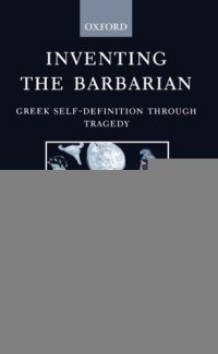 cover of the book Inventing the Barbarian: Greek Self-Definition through Tragedy