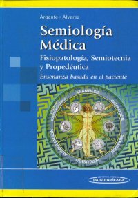 cover of the book Semiología médica: fisiopatología, semiotecnia y propedéutica; enseñanza-aprendizaje centrada en la persona