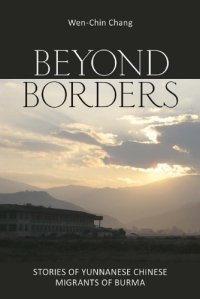 cover of the book Beyond Borders: Stories of Yunnanese Chinese Migrants of Burma