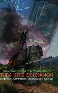 cover of the book The Shi’ites of Lebanon: Modernism, Communism, and Hizbullah’s Islamists