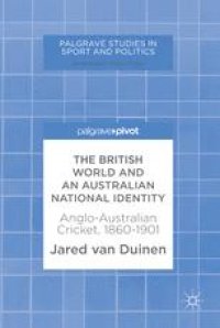 cover of the book  The British World and an Australian National Identity: Anglo-Australian Cricket, 1860–1901