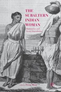 cover of the book The Subaltern Indian Woman: Domination and Social Degradation