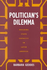 cover of the book Politician’s Dilemma: Building State Capacity in Latin America