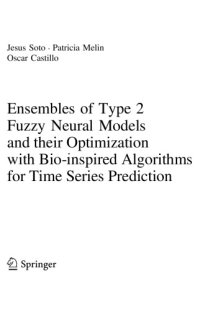 cover of the book Ensembles of Type 2 Fuzzy Neural Models and their Optimization with Bio-inspired Algorithms for Time Series Prediction