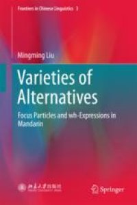 cover of the book Varieties of Alternatives: Focus Particles and wh-Expressions in Mandarin