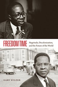 cover of the book Freedom Time: Negritude, Decolonization, and the Future of the World