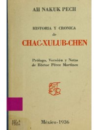 cover of the book Historia y crónica de Chac-Xulub-Chen