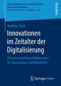 cover of the book  Innovationen im Zeitalter der Digitalisierung: Chancen und Herausforderungen für Topmanager und Mitarbeiter