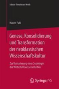 cover of the book  Genese, Konsolidierung und Transformation der neoklassischen Wissenschaftskultur: Zur Konturierung einer Soziologie der Wirtschaftswissenschaften