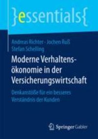 cover of the book Moderne Verhaltensökonomie in der Versicherungswirtschaft: Denkanstöße für ein besseres Verständnis der Kunden