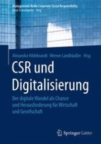 cover of the book CSR und Digitalisierung: Der digitale Wandel als Chance und Herausforderung für Wirtschaft und Gesellschaft