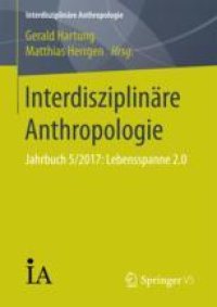 cover of the book Interdisziplinäre Anthropologie: Jahrbuch 5/2017: Lebensspanne 2.0