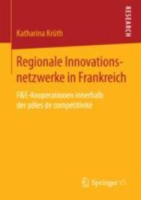 cover of the book Regionale Innovationsnetzwerke in Frankreich: F&E-Kooperationen innerhalb der pôles de compétitivité