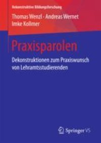 cover of the book Praxisparolen: Dekonstruktionen zum Praxiswunsch von Lehramtsstudierenden