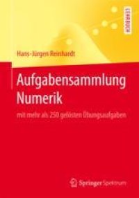 cover of the book  Aufgabensammlung Numerik: mit mehr als 250 gelösten Übungsaufgaben