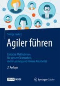 cover of the book  Agiler führen: Einfache Maßnahmen für bessere Teamarbeit, mehr Leistung und höhere Kreativität