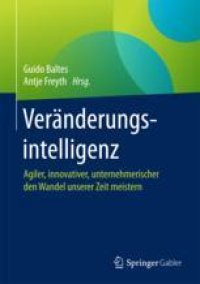 cover of the book Veränderungsintelligenz: Agiler, innovativer, unternehmerischer den Wandel unserer Zeit meistern